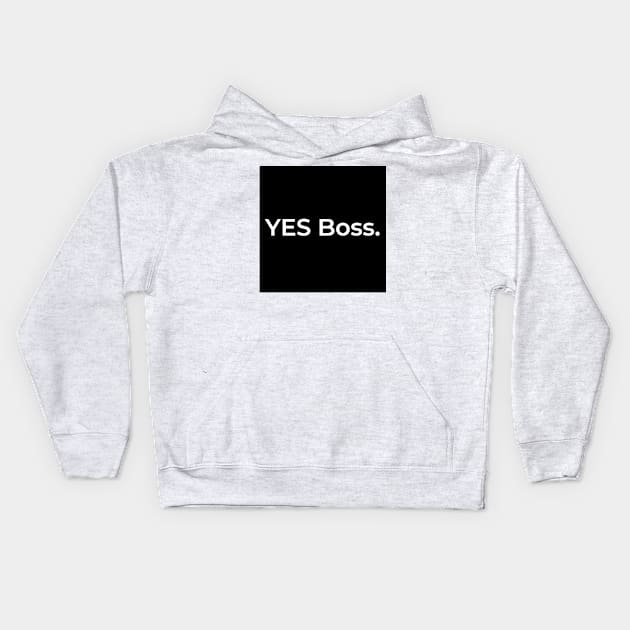 YES Boss. Kids Hoodie by ArtifyAvangard